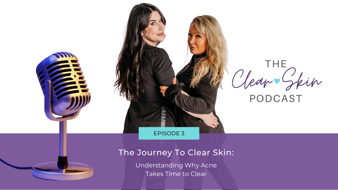 The Journey to Clear Skin: Understanding Why Acne Takes Time to Clear